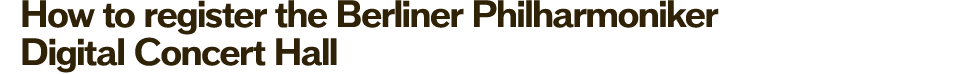 How to register Berliner Philharmoniker Digital Concert Hall