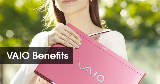 VAIO Benefits to you